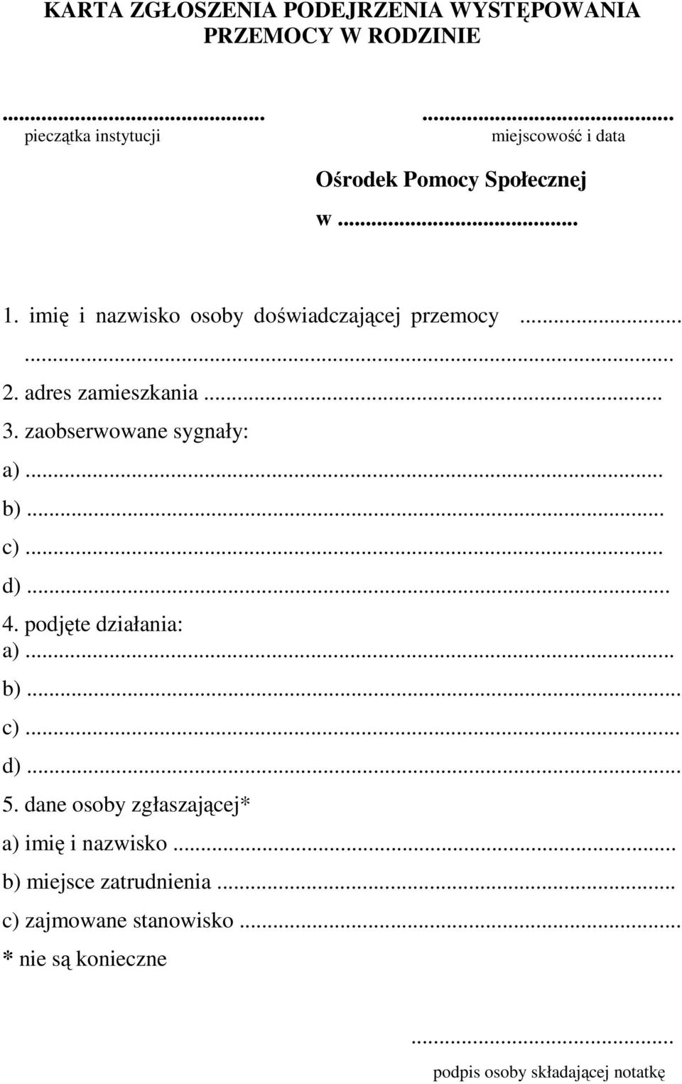 imię i nazwisko osoby doświadczającej przemocy...... 2. adres zamieszkania... 3. zaobserwowane sygnały: a)... b)... c).