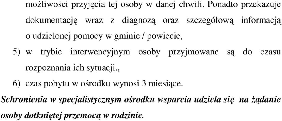 gminie / powiecie, 5) w trybie interwencyjnym osoby przyjmowane są do czasu rozpoznania ich