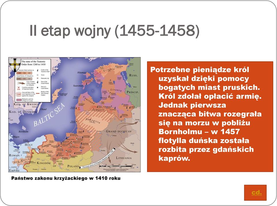 Jednak pierwsza znacząca bitwa rozegrała się na morzu w pobliżu Bornholmu w