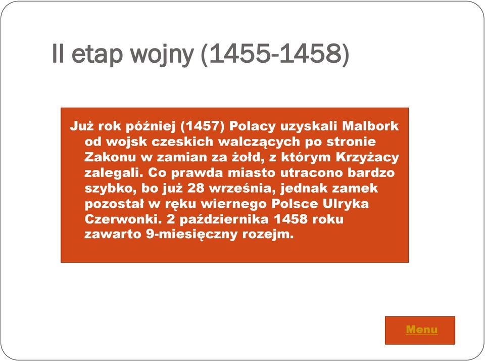 Co prawda miasto utracono bardzo szybko, bo już 28 września, jednak zamek pozostał w