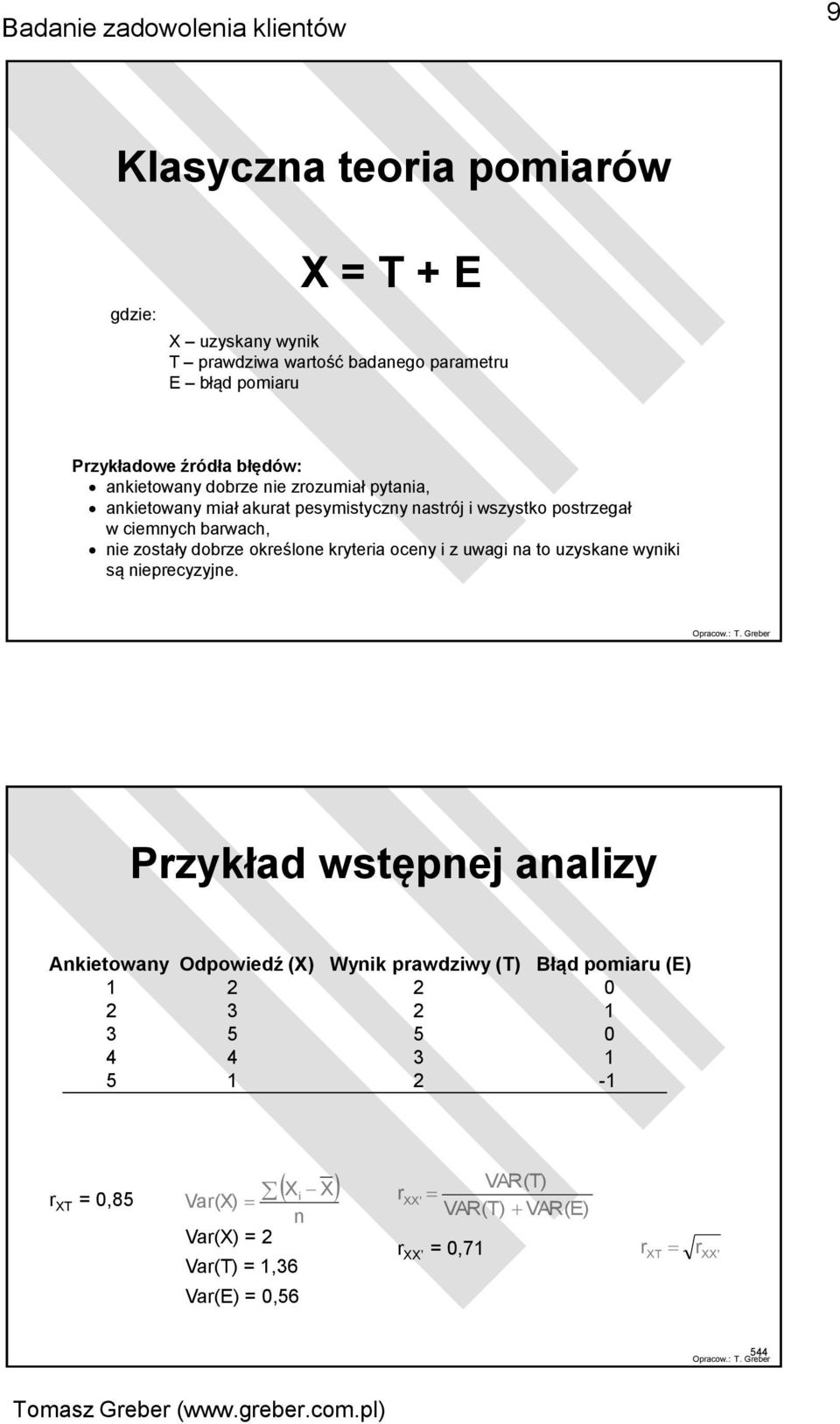 określone kryteria oceny i z uwagi na to uzyskane wyniki są nieprecyzyjne.