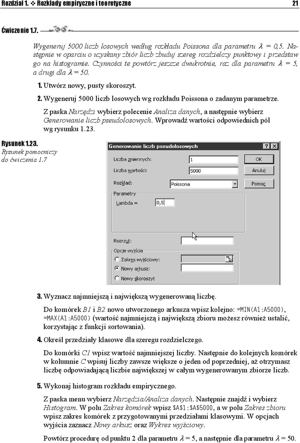 Utwórz nowy, pusty skoroszyt. 2. Wygeneruj 5000 liczb losowych wg rozkładu Poissona o zadanym parametrze.