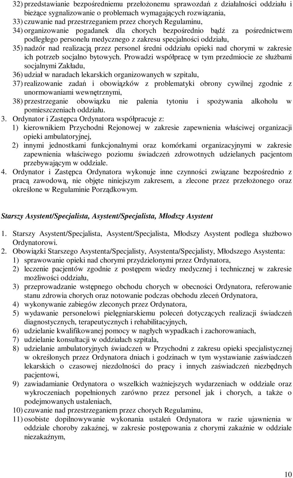 oddziału opieki nad chorymi w zakresie ich potrzeb socjalno bytowych.