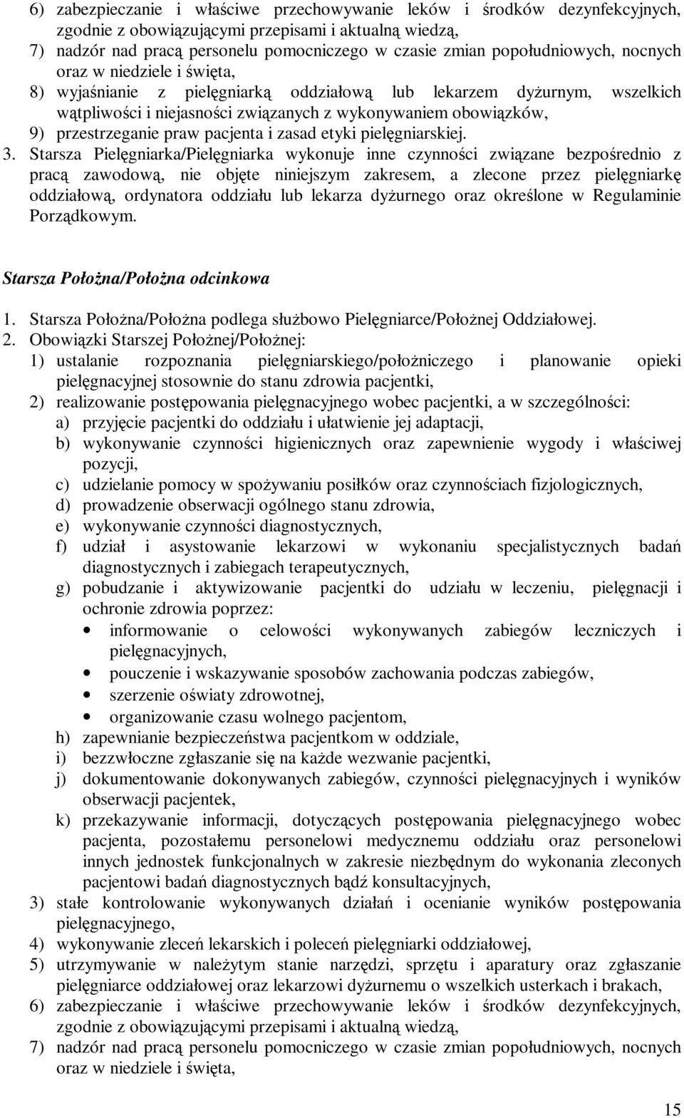 przestrzeganie praw pacjenta i zasad etyki pielęgniarskiej. 3.
