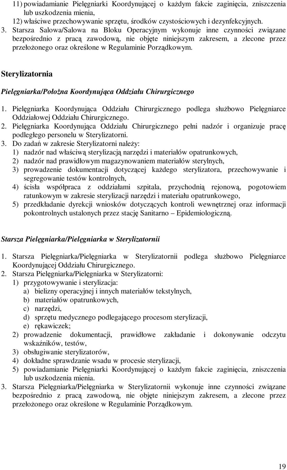 Porządkowym. Sterylizatornia Pielęgniarka/Położna Koordynująca Oddziału Chirurgicznego 1.