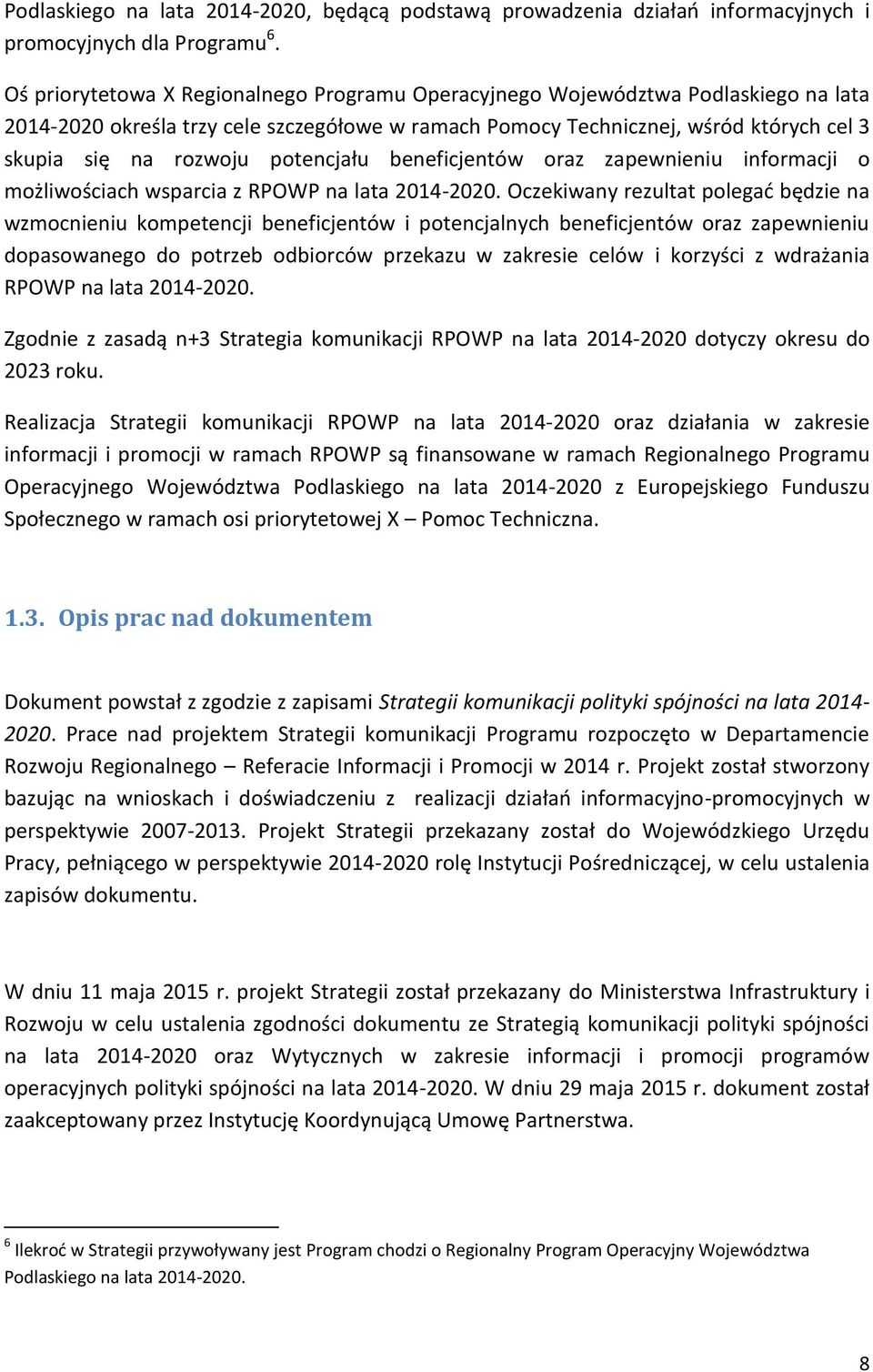 potencjału beneficjentów oraz zapewnieniu informacji o możliwościach wsparcia z RPOWP na lata 2014-2020.