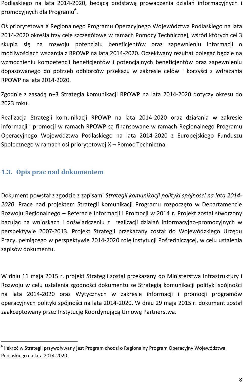 potencjału beneficjentów oraz zapewnieniu informacji o możliwościach wsparcia z RPOWP na lata 2014-2020.