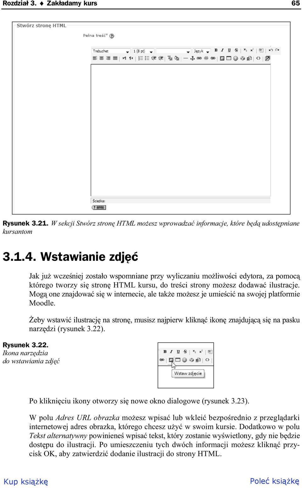 Mog one znajdowa si w internecie, ale tak e mo esz je umie ci na swojej platformie Moodle. eby wstawi ilustracj na stron, musisz najpierw klikn ikon znajduj c si na pasku narz dzi (rysunek 3.22).