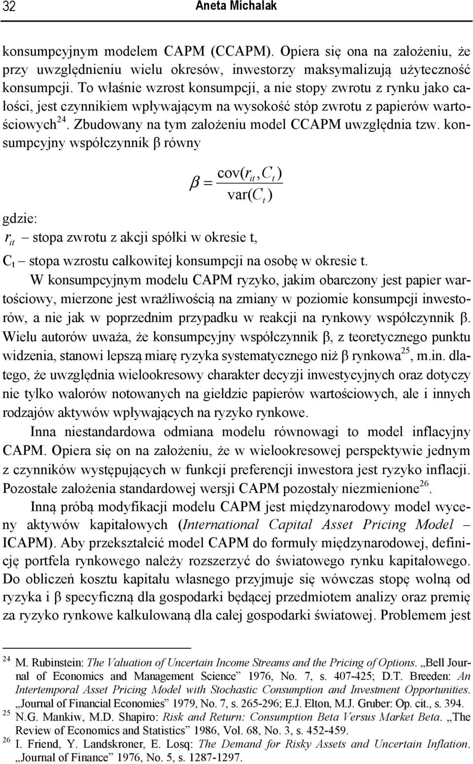 Zbudowany na tym założeniu model CCAPM uwzględnia tzw.