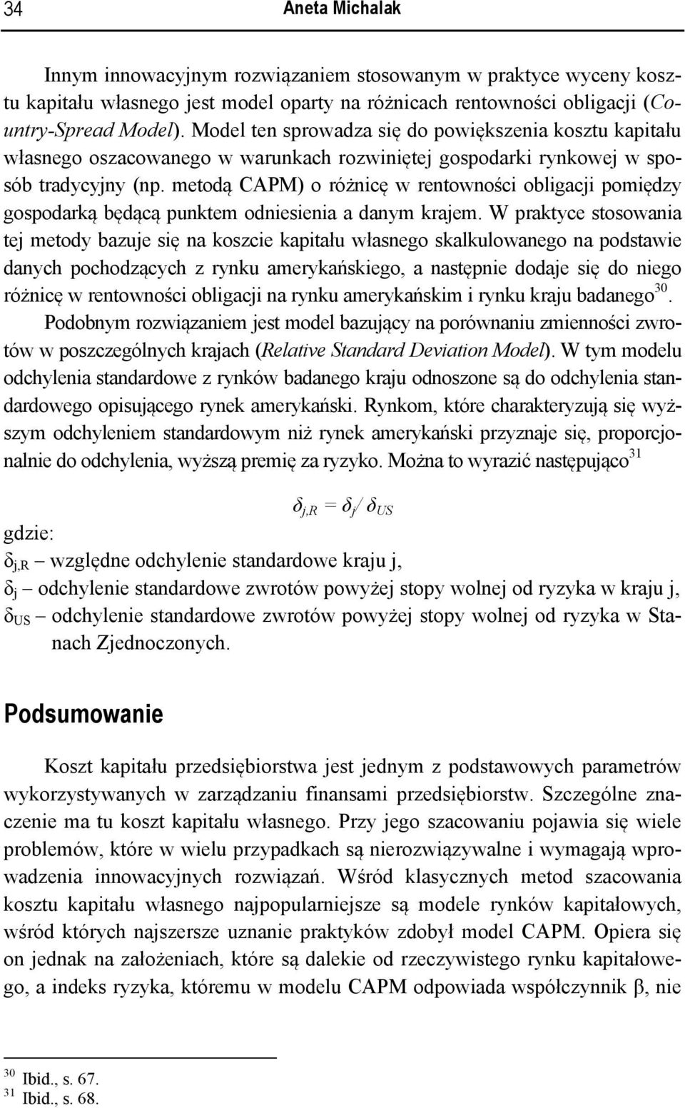 metodą CAPM) o różnicę w rentowności obligacji pomiędzy gospodarką będącą punktem odniesienia a danym krajem.