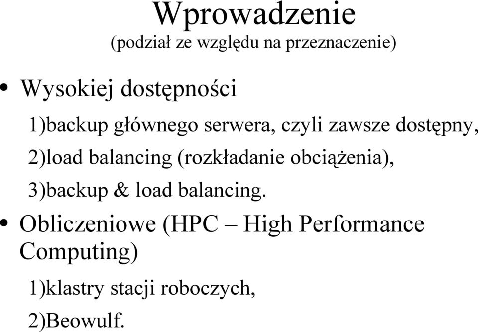 balancing (rozkładanie obciążenia), 3)backup & load balancing.