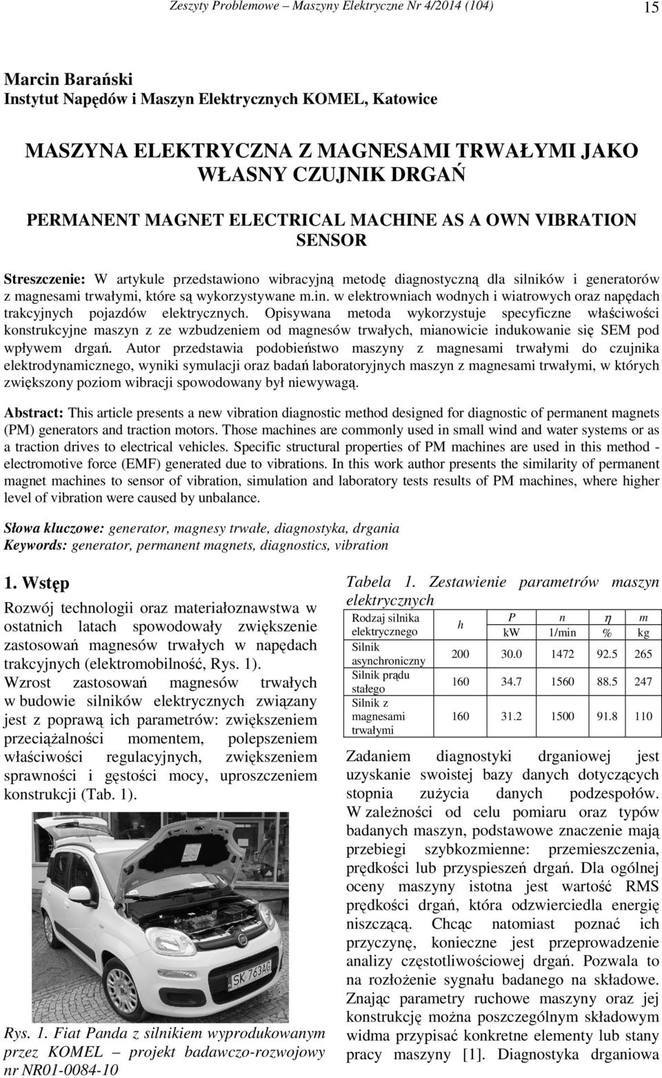 w elektrowniach wodnych i wiatrowych oraz napędach trakcyjnych pojazdów elektrycznych.