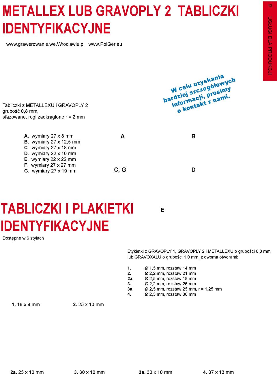 wymiary 27 x 12,5 mm C. wymiary 27 x 18 mm D. wymiary 22 x 10 mm E. wymiary 22 x 22 mm F. wymiary 27 x 27 mm G.