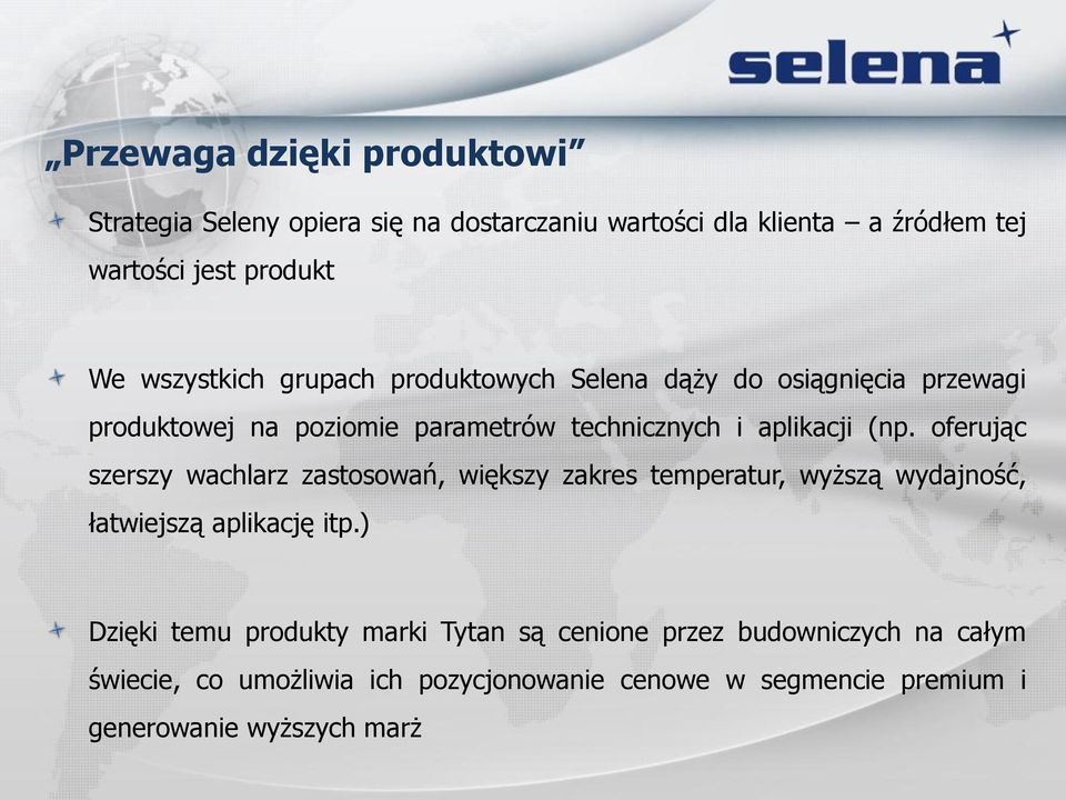 oferując szerszy wachlarz zastosowań, większy zakres temperatur, wyższą wydajność, łatwiejszą aplikację itp.