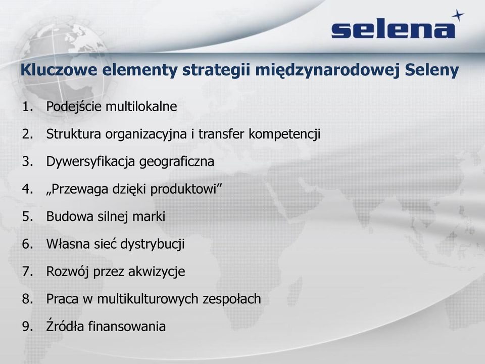 Przewaga dzięki produktowi 5. Budowa silnej marki 6. Własna sieć dystrybucji 7.