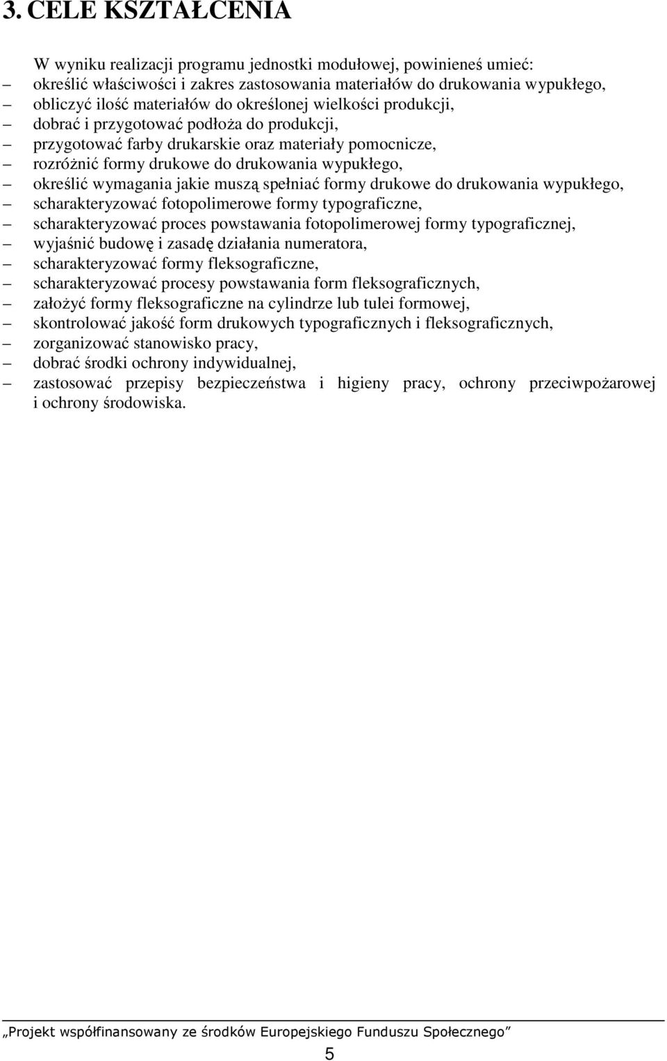 jakie muszą spełniać formy drukowe do drukowania wypukłego, scharakteryzować fotopolimerowe formy typograficzne, scharakteryzować proces powstawania fotopolimerowej formy typograficznej, wyjaśnić