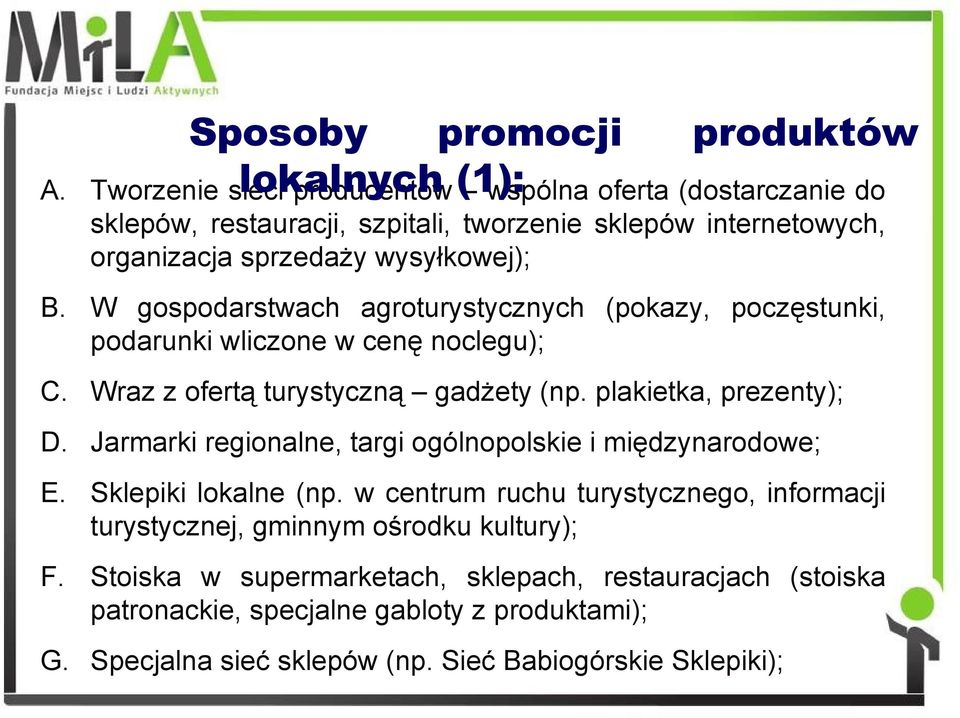 plakietka, prezenty); D. Jarmarki regionalne, targi ogólnopolskie i międzynarodowe; E. Sklepiki lokalne (np.