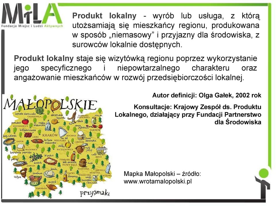 Produkt lokalny staje się wizytówką regionu poprzez wykorzystanie jego specyficznego i niepowtarzalnego charakteru oraz angażowanie