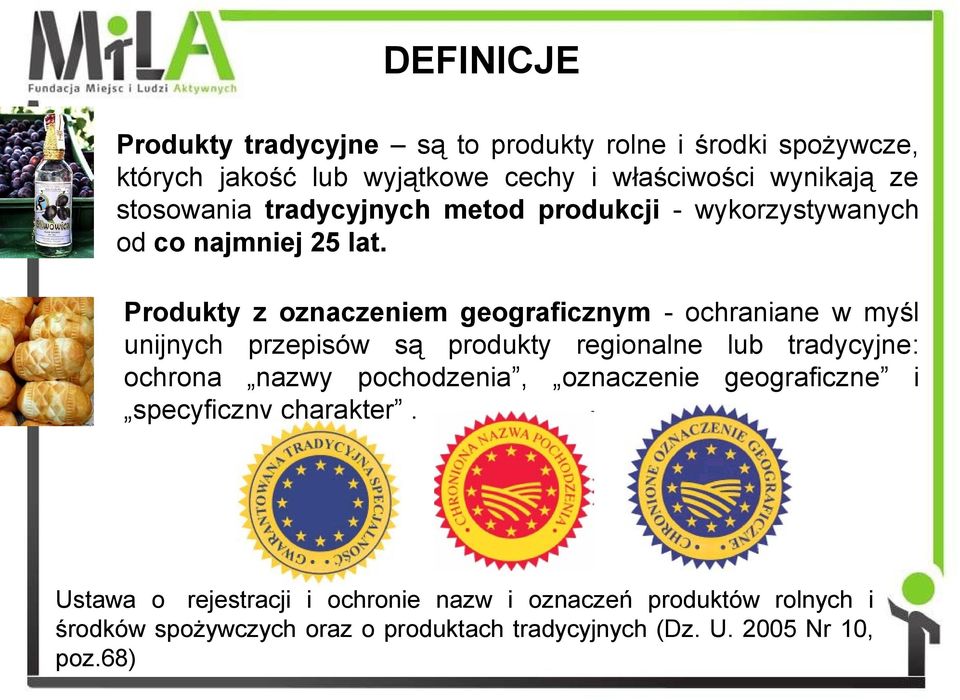 Produkty z oznaczeniem geograficznym - ochraniane w myśl unijnych przepisów są produkty regionalne lub tradycyjne: ochrona nazwy