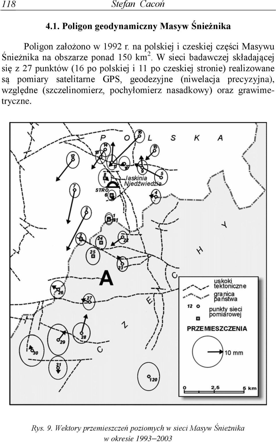 W sieci badawczej składającej się z 27 punktów (16 po polskiej i 11 po czeskiej stronie) realizowane są pomiary