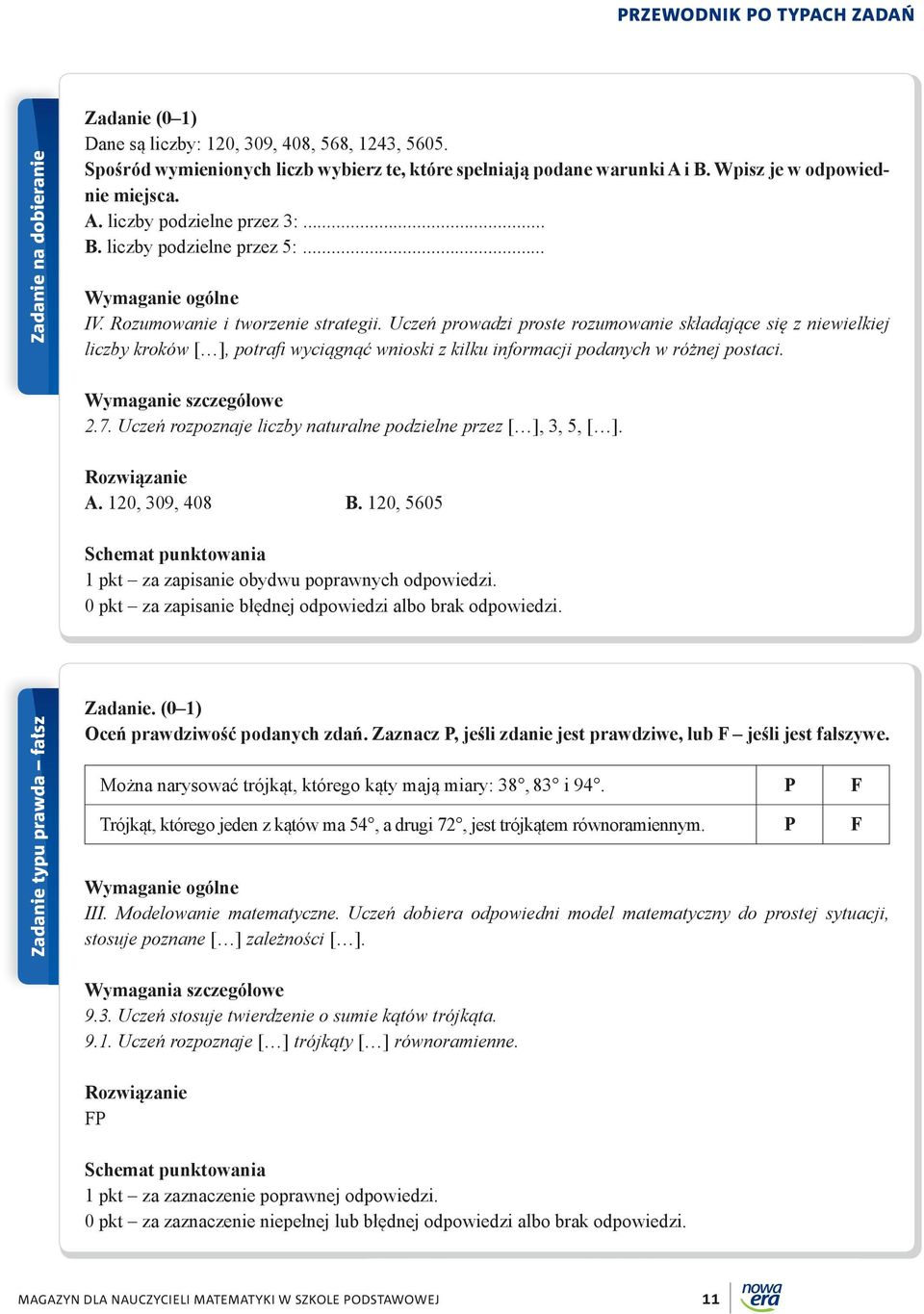 Rozumowanie i tworzenie strategii. Uczeń prowadzi proste rozumowanie składające się z niewielkiej liczby kroków [ ], potrafi wyciągnąć wnioski z kilku informacji podanych w różnej postaci.