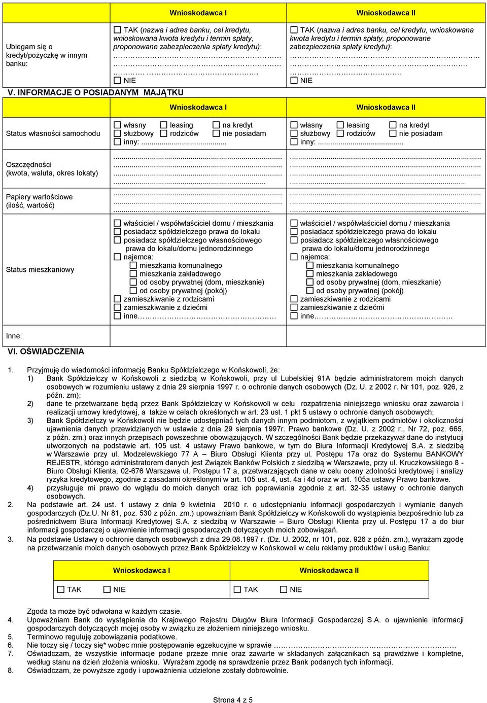 . NE TAK (nazwa i adres banku, cel kredytu, wnioskowana kwota kredytu i termin spłaty, proponowane zabezpieczenia spłaty kredytu):.