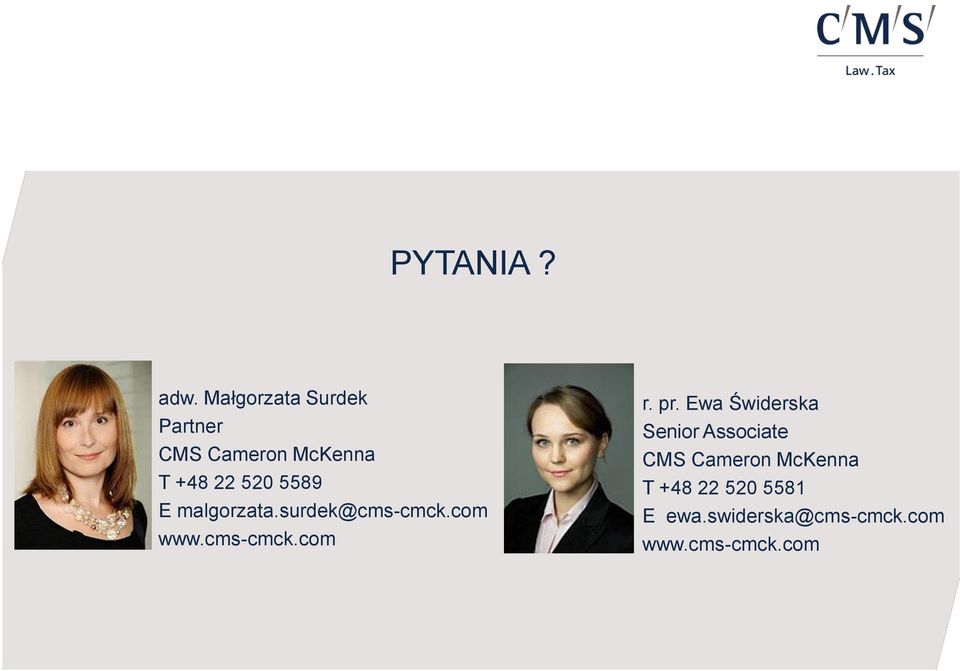 5589 E malgorzata.surdek@cms-cmck.com www.cms-cmck.com r. pr.