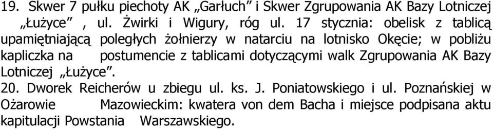 postumencie z tablicami dotyczącymi walk Zgrupowania AK Bazy Lotniczej ŁuŜyce. 20. Dworek Reicherów u zbiegu ul. ks. J.