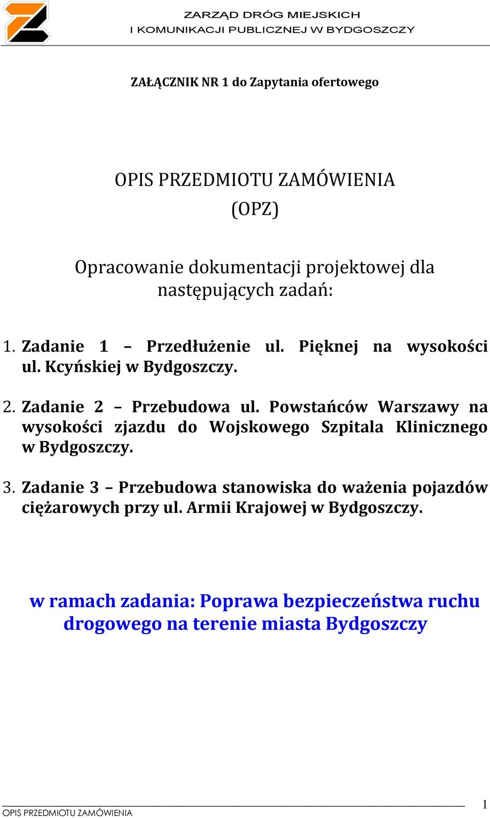 Powstańców Warszawy na wysokości zjazdu do Wojskowego Szpitala Klinicznego w Bydgoszczy. 3.