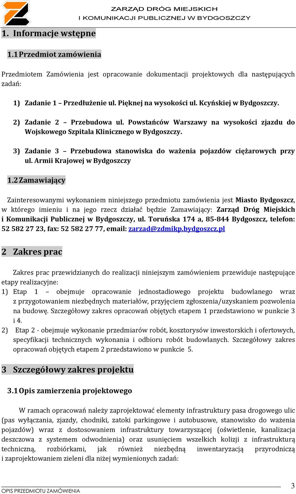 3) Zadanie 3 Przebudowa stanowiska do ważenia pojazdów ciężarowych przy ul. Armii Krajowej w Bydgoszczy.