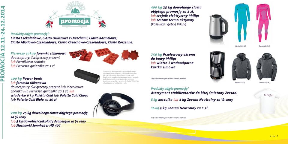 2014 Pierwszy zakup foremka silikonowa do receptury: Świąteczny prezent lub Piernikowa choinka lub Pierwsza gwiazdka za 1 zł promocja Produkty objęte promocją*: Ciasto Czekoladowe, Ciasto Orkiszowe z