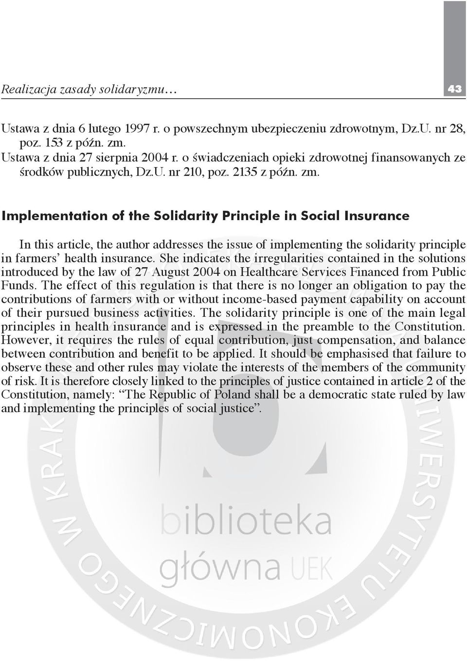 Implementation of the Solidarity Principle in Social Insurance In this article, the author addresses the issue of implementing the solidarity principle in farmers health insurance.