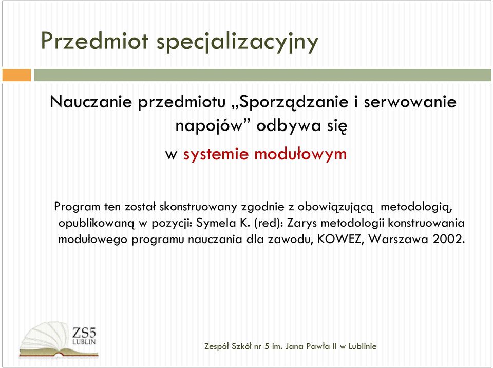zgodnie z obowiązującą metodologią, opublikowaną w pozycji: Symela K.