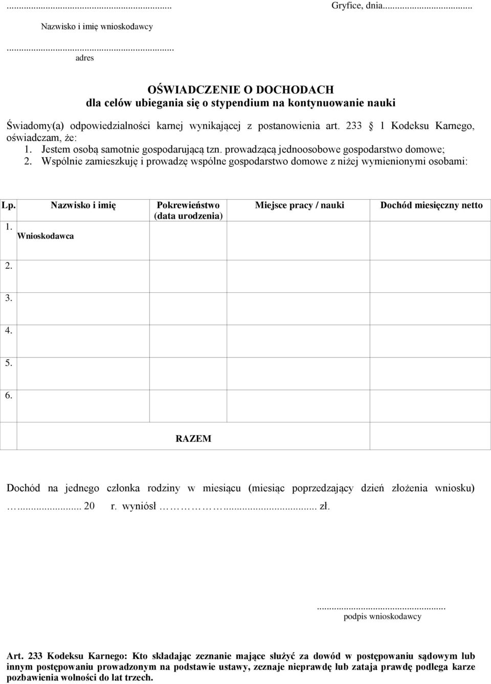 233 1 Kodeksu Karnego, oświadczam, że: 1. Jestem osobą samotnie gospodarującą tzn. prowadzącą jednoosobowe gospodarstwo domowe; 2.