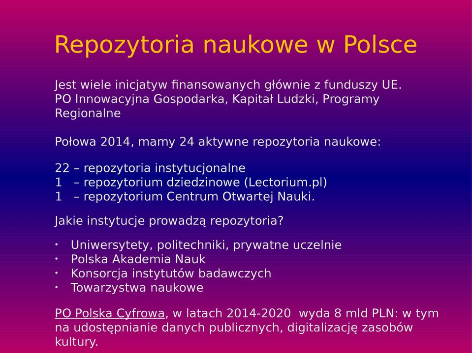 repozytorium dziedzinowe (Lectorium.pl) 1 repozytorium Centrum Otwartej Nauki. Jakie instytucje prowadzą repozytoria?