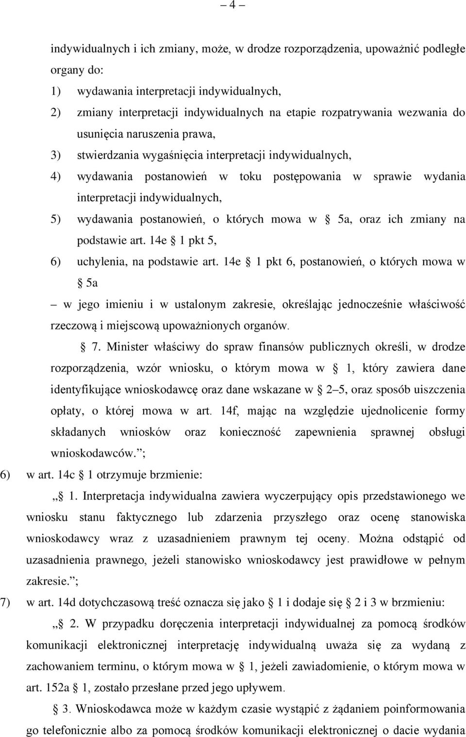 wydawania postanowień, o których mowa w 5a, oraz ich zmiany na podstawie art. 14e 1 pkt 5, 6) uchylenia, na podstawie art.