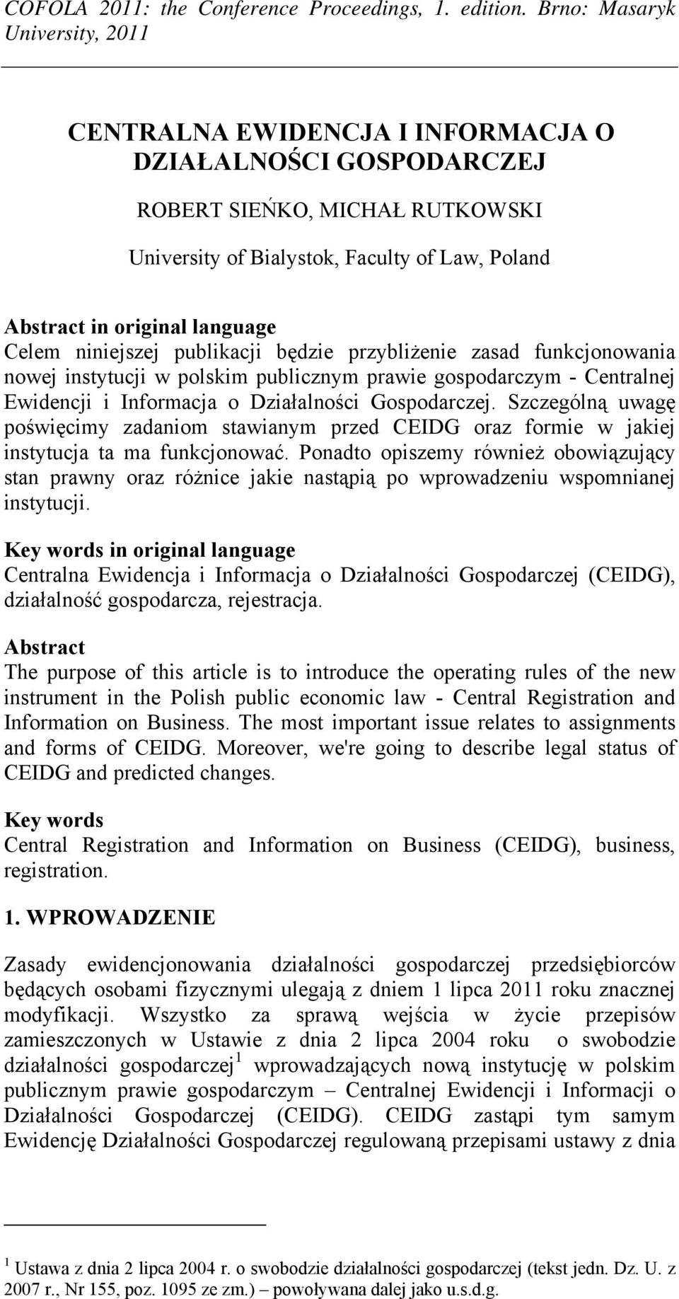 Szczególną uwagę poświęcimy zadaniom stawianym przed CEIDG oraz formie w jakiej instytucja ta ma funkcjonować.