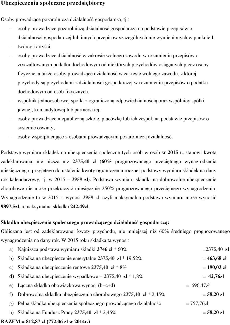 prowadzące działalność w zakresie wolnego zawodu w rozumieniu przepisów o zryczałtowanym podatku dochodowym od niektórych przychodów osiąganych przez osoby fizyczne, a także osoby prowadzące