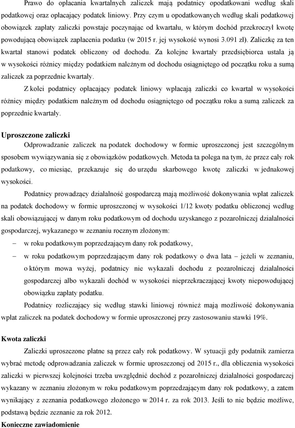 jej wysokość wynosi 3.091 zł). Zaliczkę za ten kwartał stanowi podatek obliczony od dochodu.