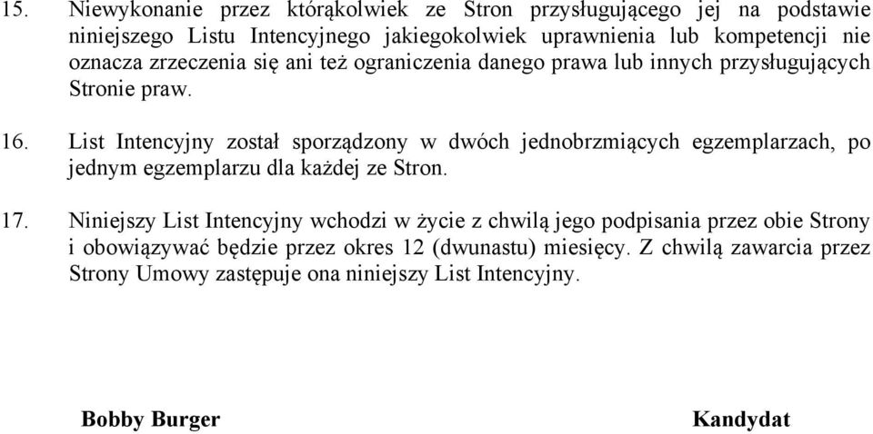 List Intencyjny został sporządzony w dwóch jednobrzmiących egzemplarzach, po jednym egzemplarzu dla każdej ze Stron. 17.