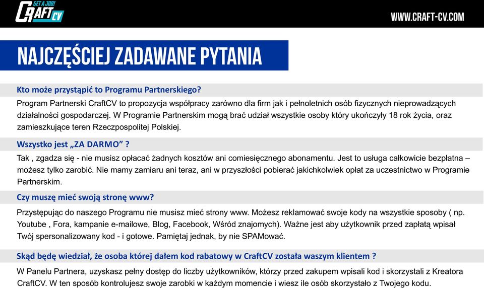 W Programie Partnerskim mogą brać udział wszystkie osoby który ukończyły 18 rok życia, oraz zamieszkujące teren Rzeczpospolitej Polskiej. Wszystko jest ZA DARMO?