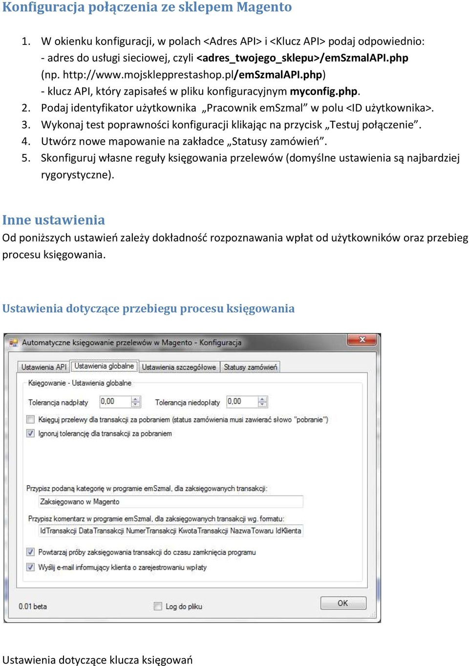 Podaj identyfikator użytkownika Pracownik emszmal w polu <ID użytkownika>. 3. Wykonaj test poprawności konfiguracji klikając na przycisk Testuj połączenie. 4.