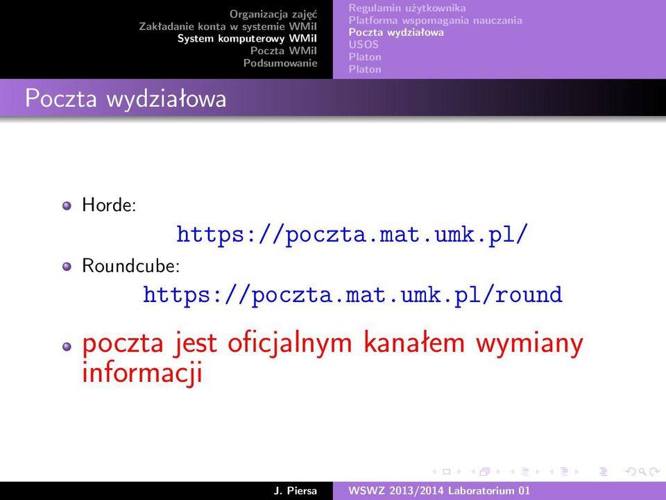 Horde: https://poczta.mat.umk.pl/ Roundcube: https://poczta.