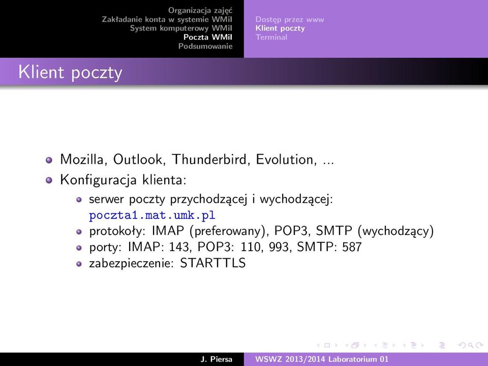 .. Konfiguracja klienta: serwer poczty przychodzącej i wychodzącej: poczta1.mat.