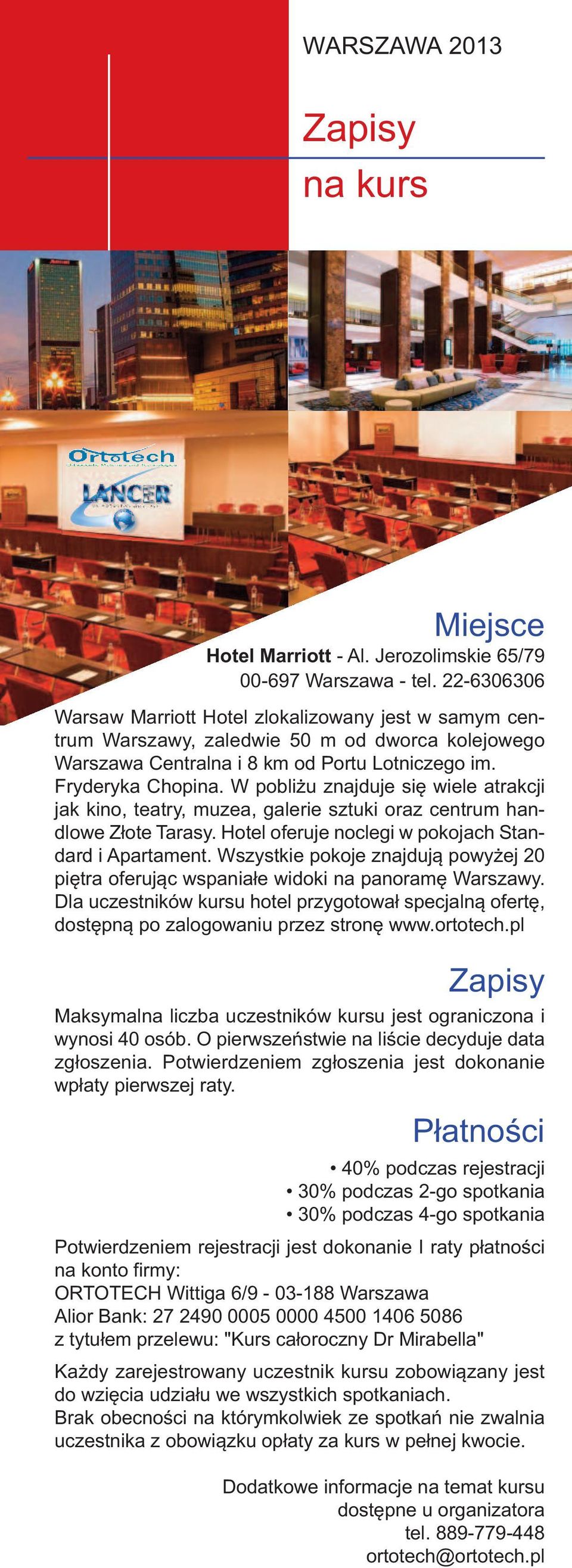 W pobliżu znajduje się wiele atrakcji jak kino, teatry, muzea, galerie sztuki oraz centrum handlowe Złote Tarasy. Hotel oferuje noclegi w pokojach Standard i Apartament.