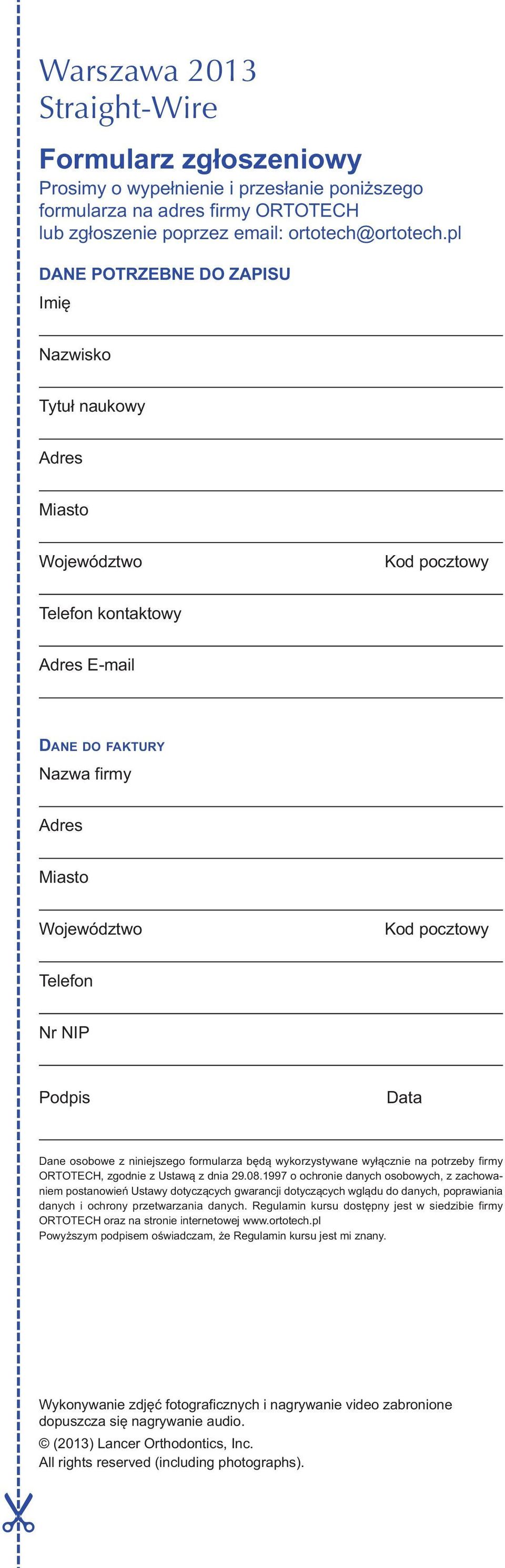 Nr NIP Podpis Data Dane osobowe z niniejszego formularza będą wykorzystywane wyłącznie na potrzeby firmy ORTOTECH, zgodnie z Ustawą z dnia 29.08.