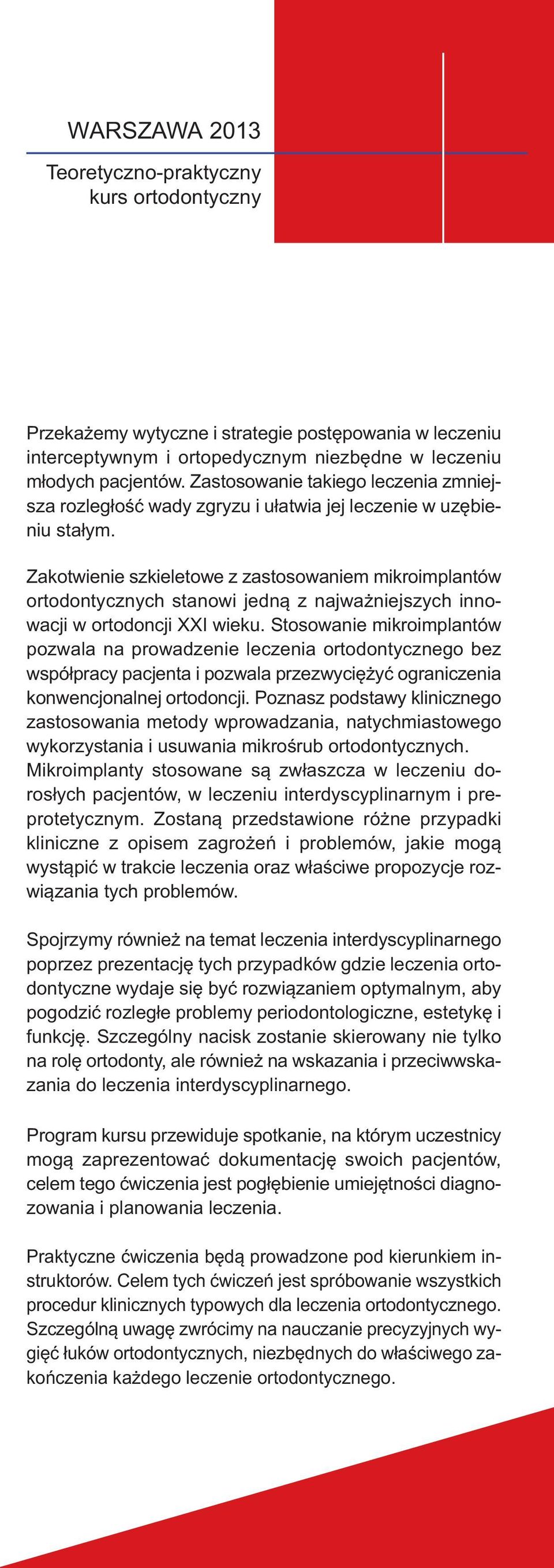 Zakotwienie szkieletowe z zastosowaniem mikroimplantów ortodontycznych stanowi jedną z najważniejszych innowacji w ortodoncji XXI wieku.