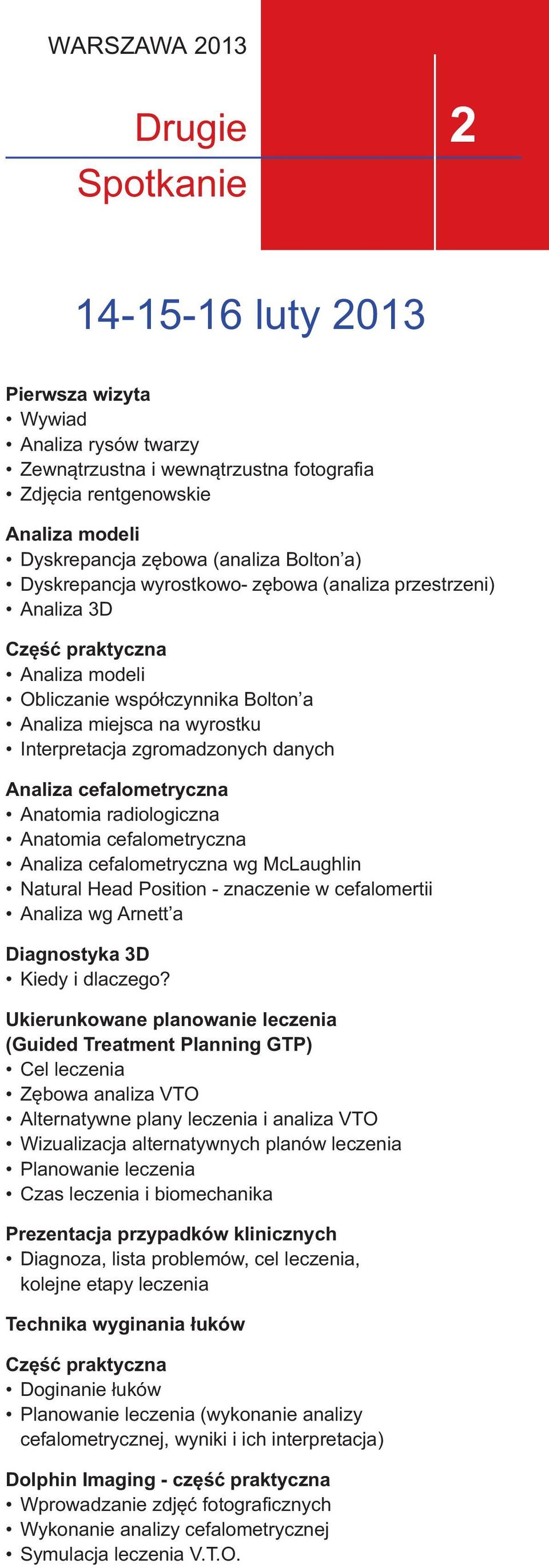 zgromadzonych danych Analiza cefalometryczna anatomia radiologiczna anatomia cefalometryczna analiza cefalometryczna wg McLaughlin Natural Head Position - znaczenie w cefalomertii analiza wg arnett a