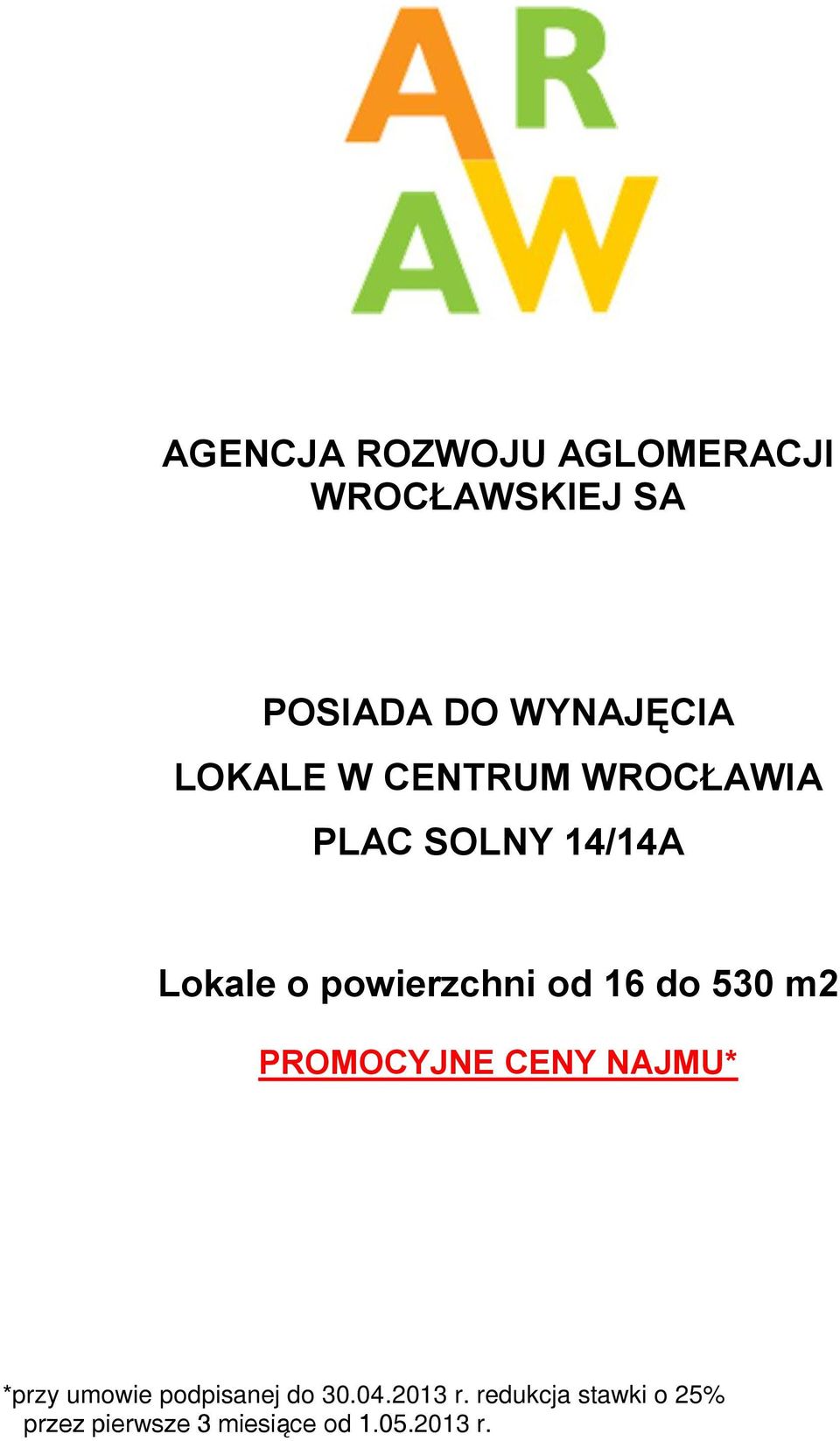 16 do 530 m2 PROMOCYJNE CENY NAJMU* *przy umowie podpisanej do 30.04.