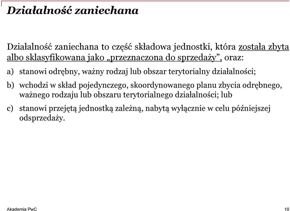 działalności; b) wchodzi w skład pojedynczego, skoordynowanego planu zbycia odrębnego, ważnego rodzaju lub